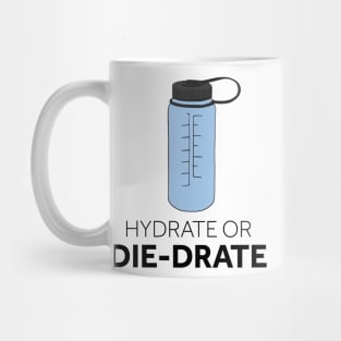 Hydrate or Die-drate Mug